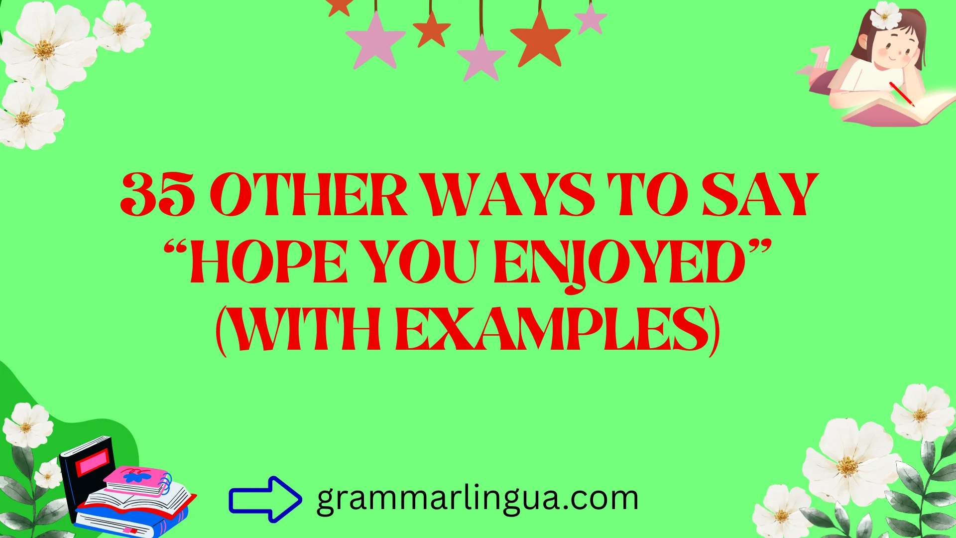 Other Ways to Say “Hope You Enjoyed” (With Examples)