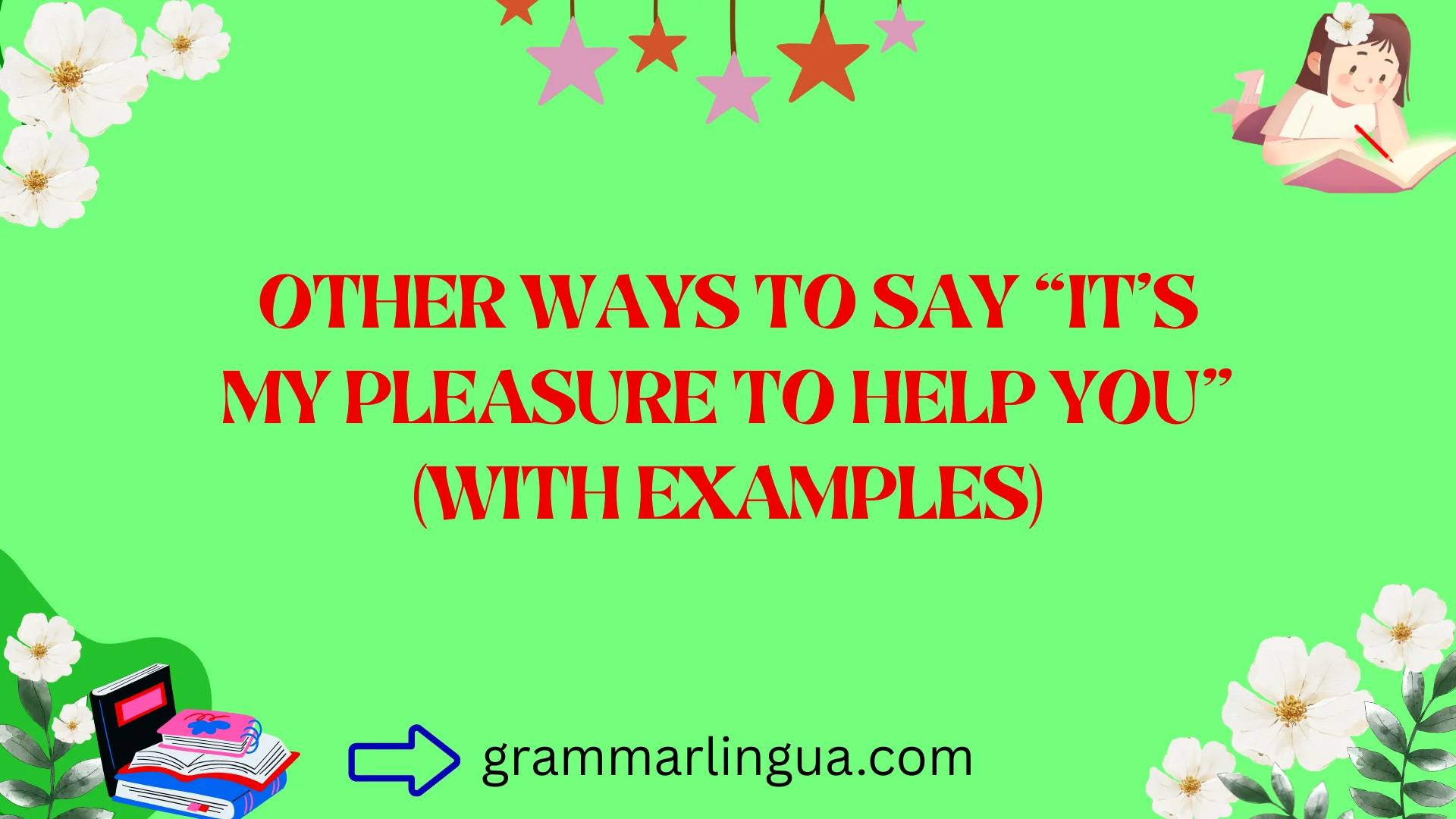 Other Ways to Say “It’s My Pleasure to Help You” (With Examples)