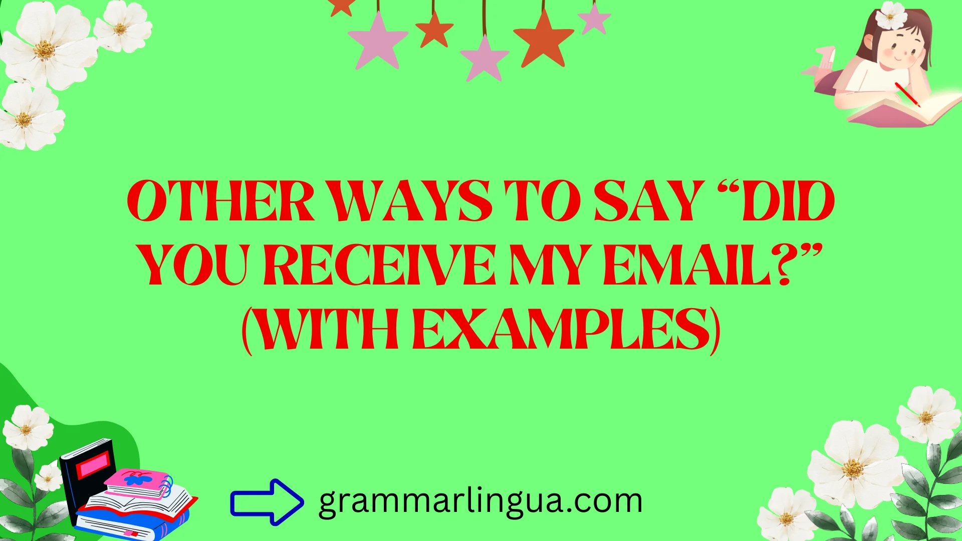 Other Ways to Say “Did You Receive My Email?” (With Examples)