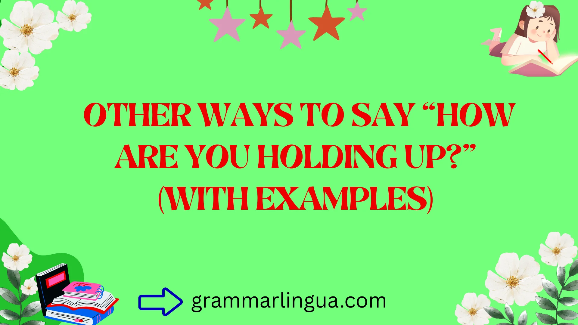 Other Ways to Say “How Are You Holding Up?” (With Examples)
