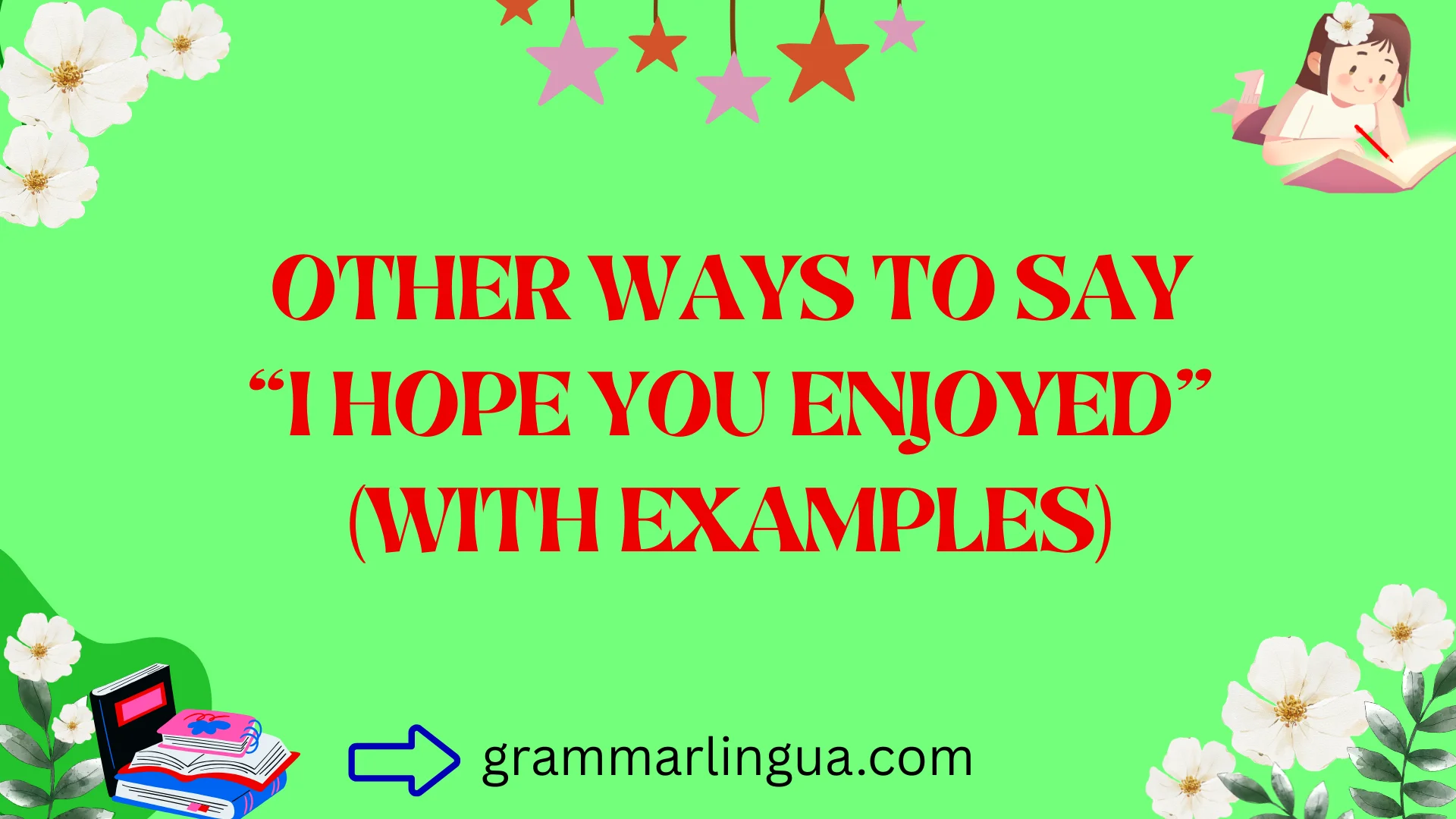 Other Ways to Say “I Hope You Enjoyed” (With Examples)