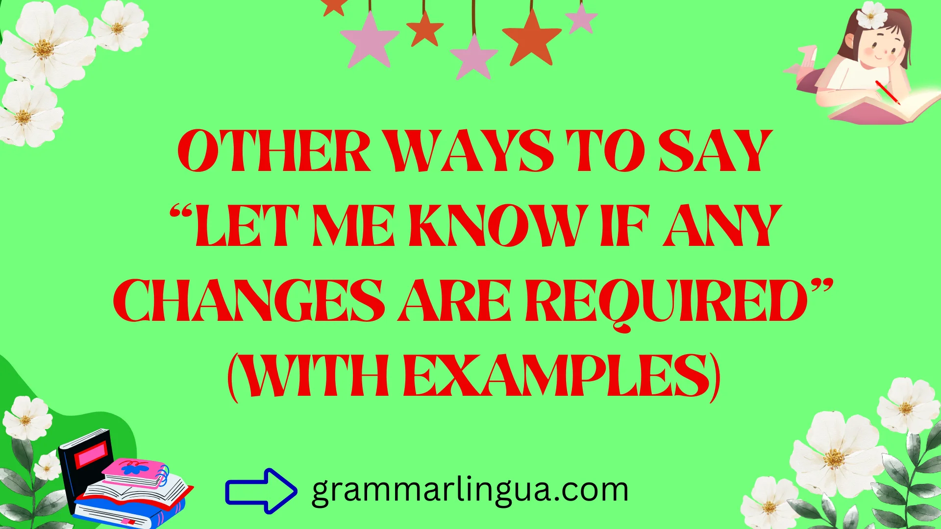 Other Ways to Say “Let Me Know if Any Changes Are Required” (With Examples)