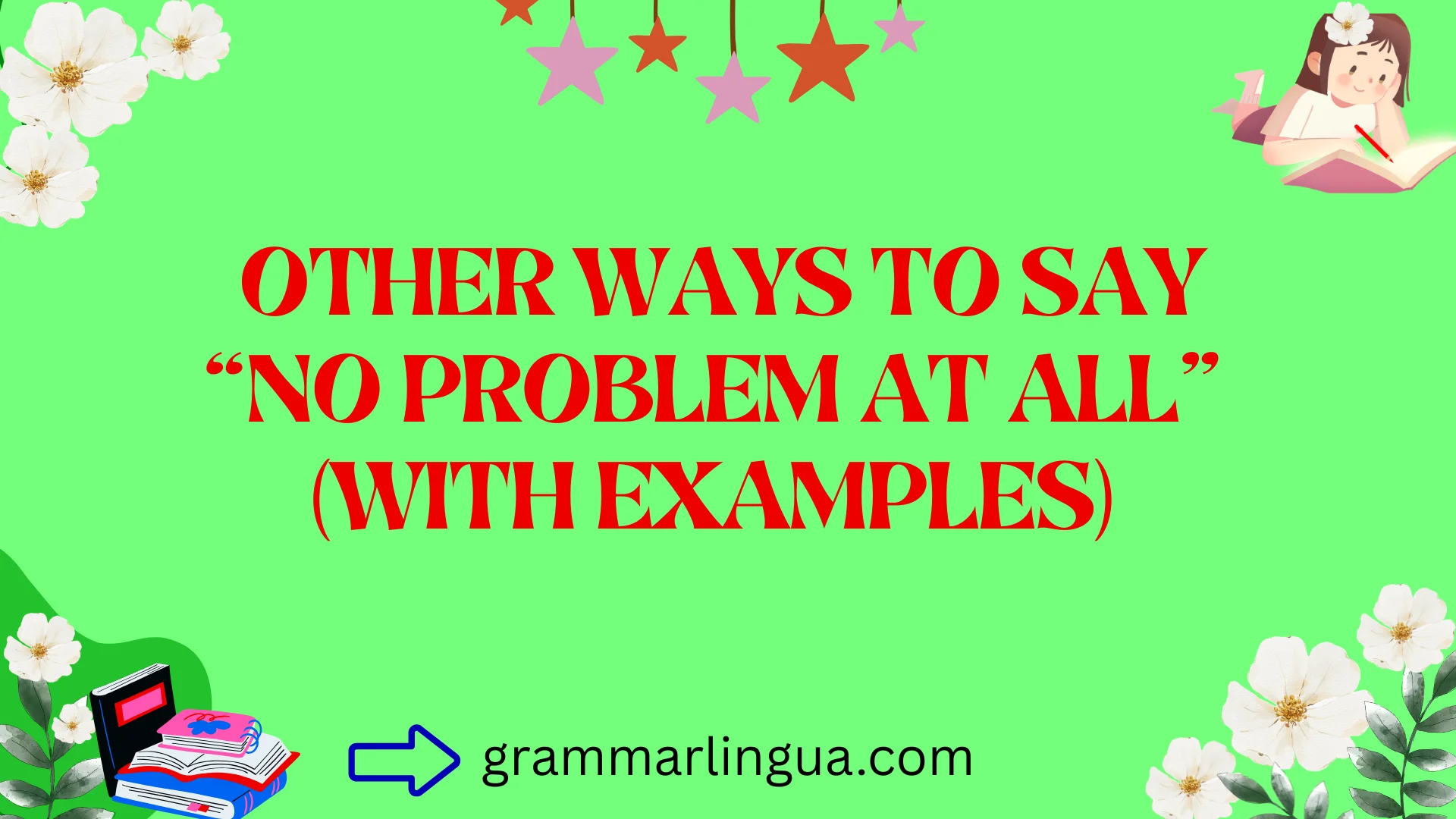 Other Ways to Say “No Problem at All” (With Examples)