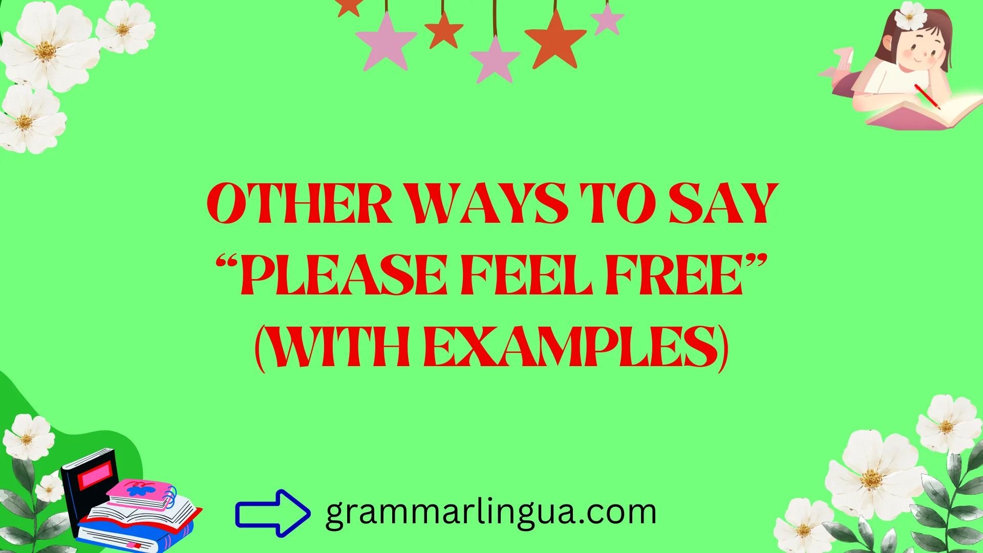 Other Ways to Say âPlease Feel Freeâ (With Examples)