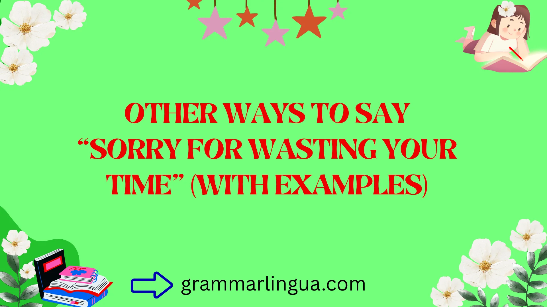 Other Ways to Say “Sorry for Wasting Your Time” (With Examples)