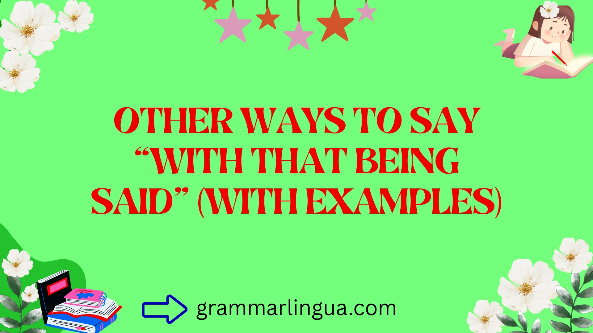Other Ways to Say “With That Being Said” (With Examples)