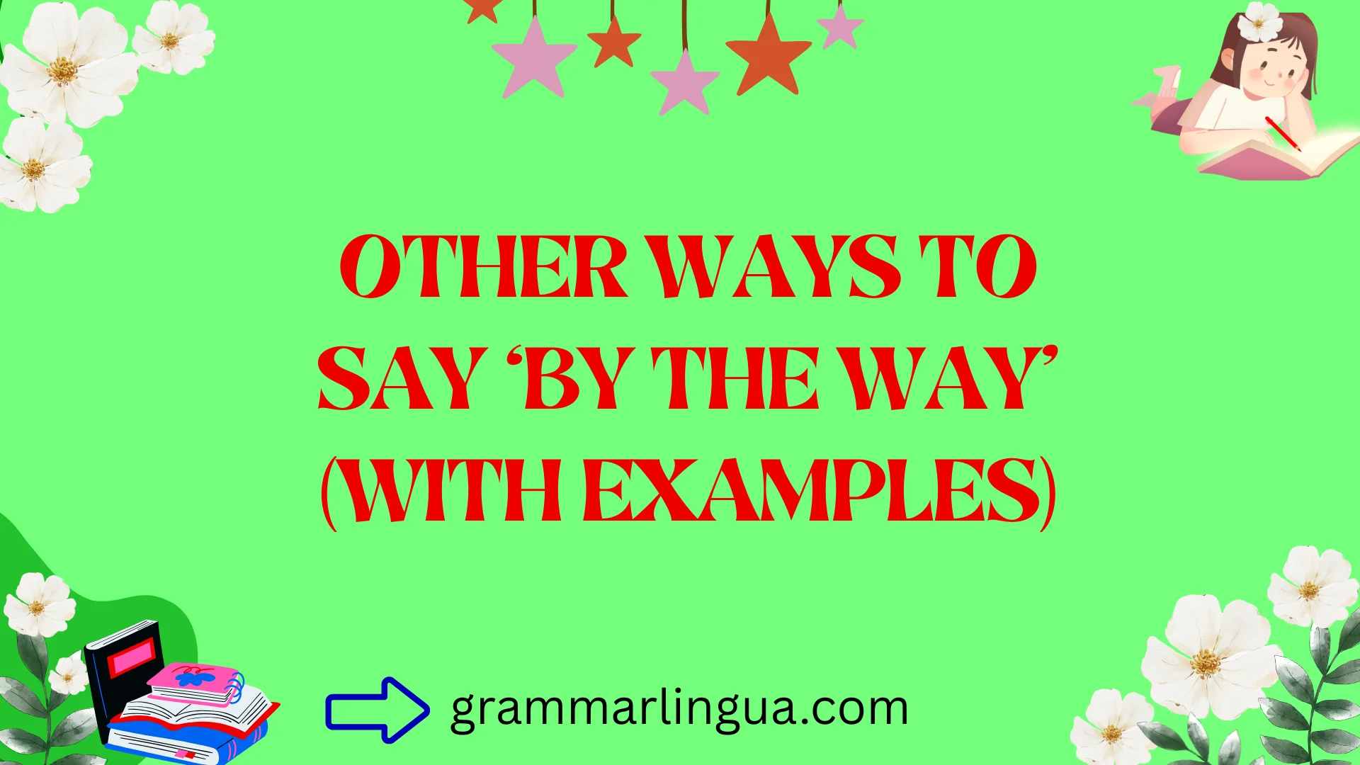 Other Ways to Say ‘By the Way’ (With Examples)