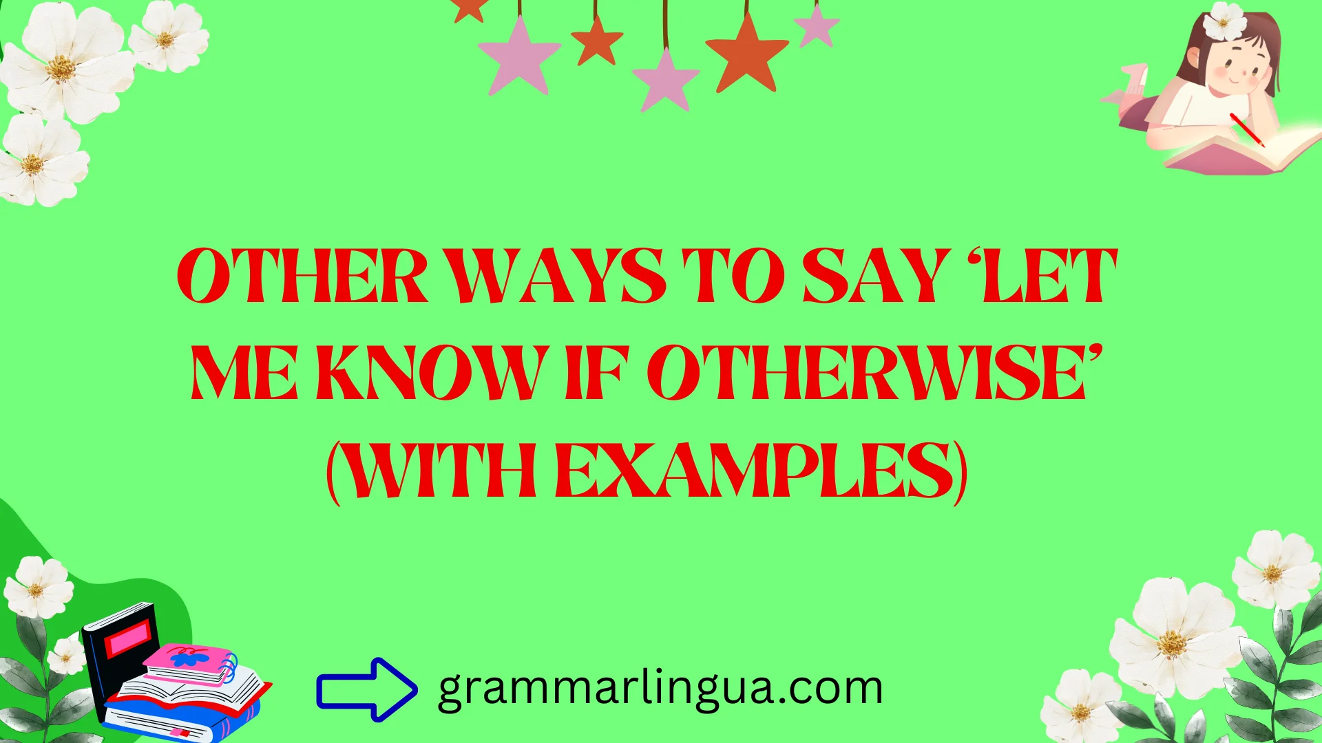 Other Ways to Say ‘Let Me Know if Otherwise’ (With Examples)