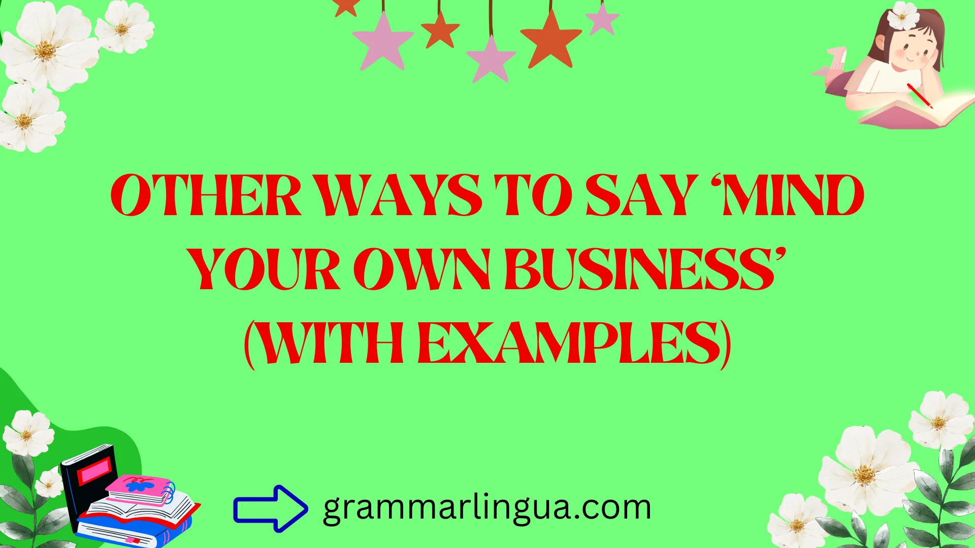 Other Ways to Say ‘Mind Your Own Business’ (With Examples)
