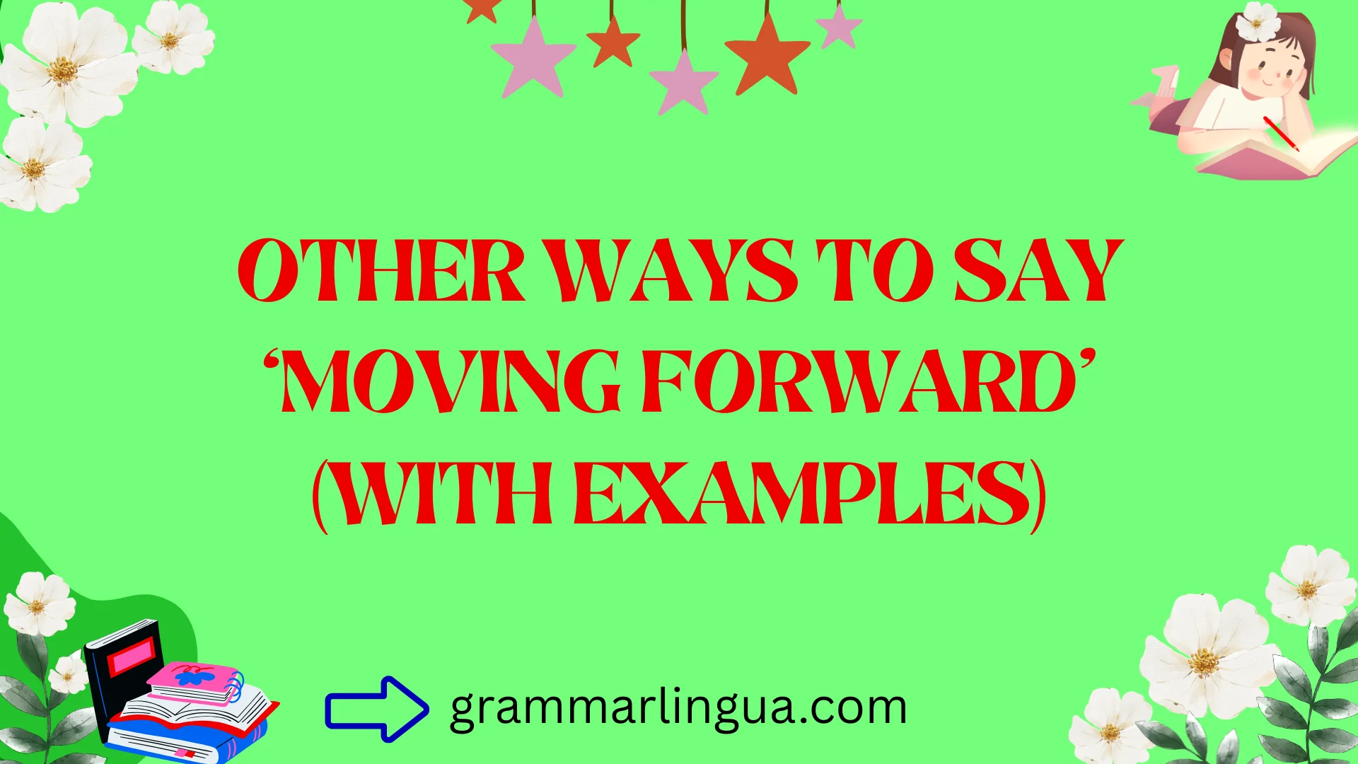 Other Ways to Say ‘Moving Forward’ (With Examples)