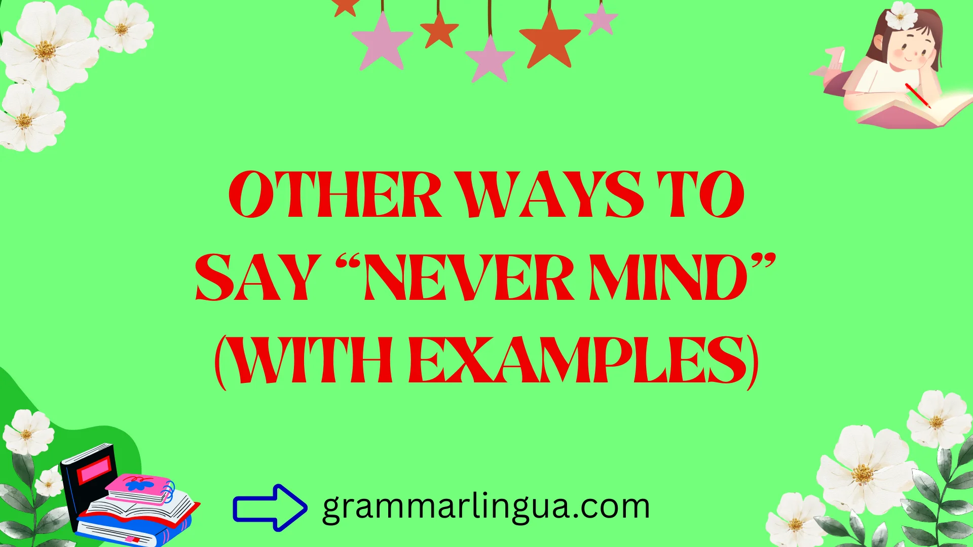 Other Ways to Say âNever Mindâ (With Examples)