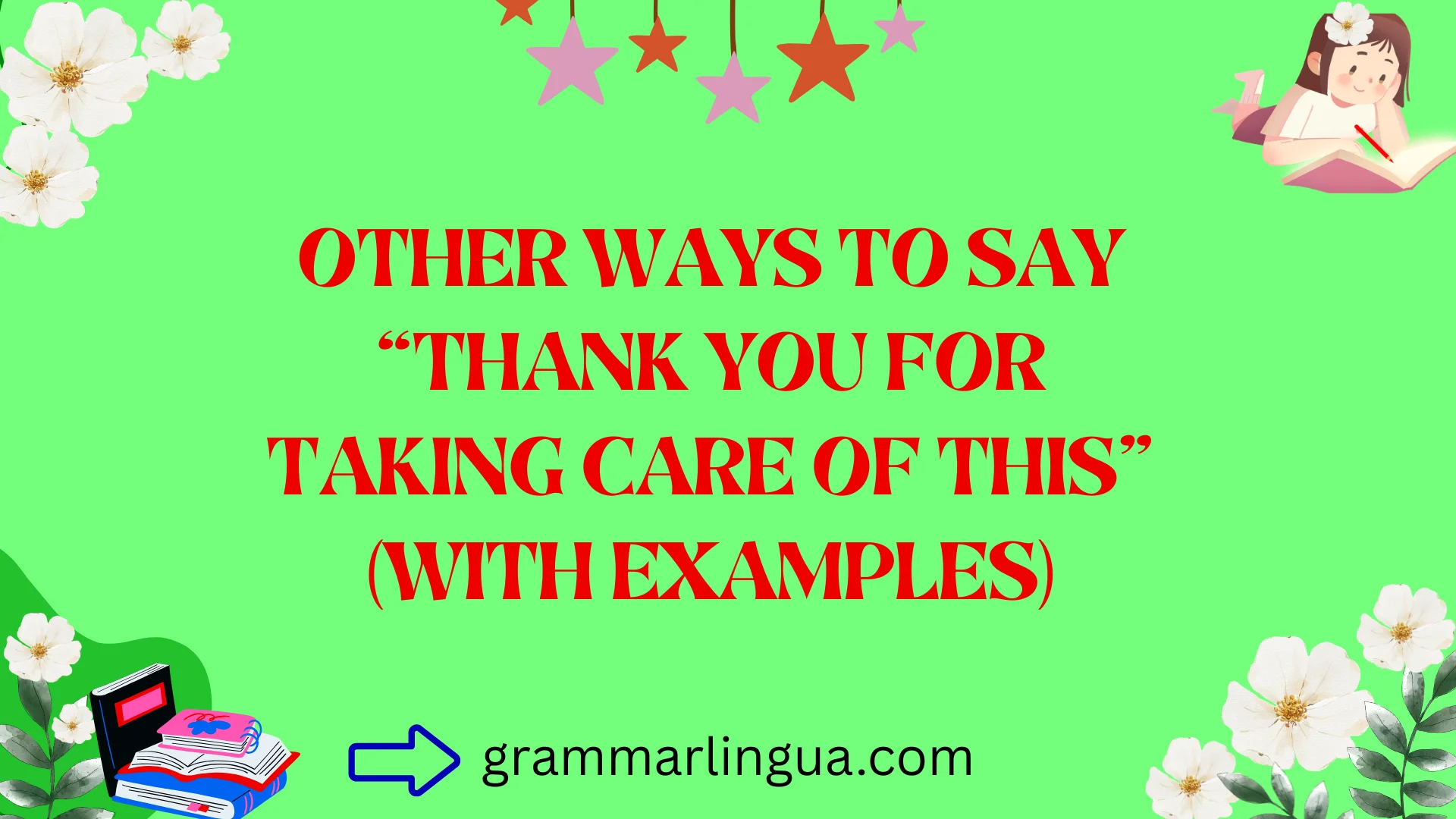 Other Ways to Say “Thank You for Taking Care of This” (With Examples)