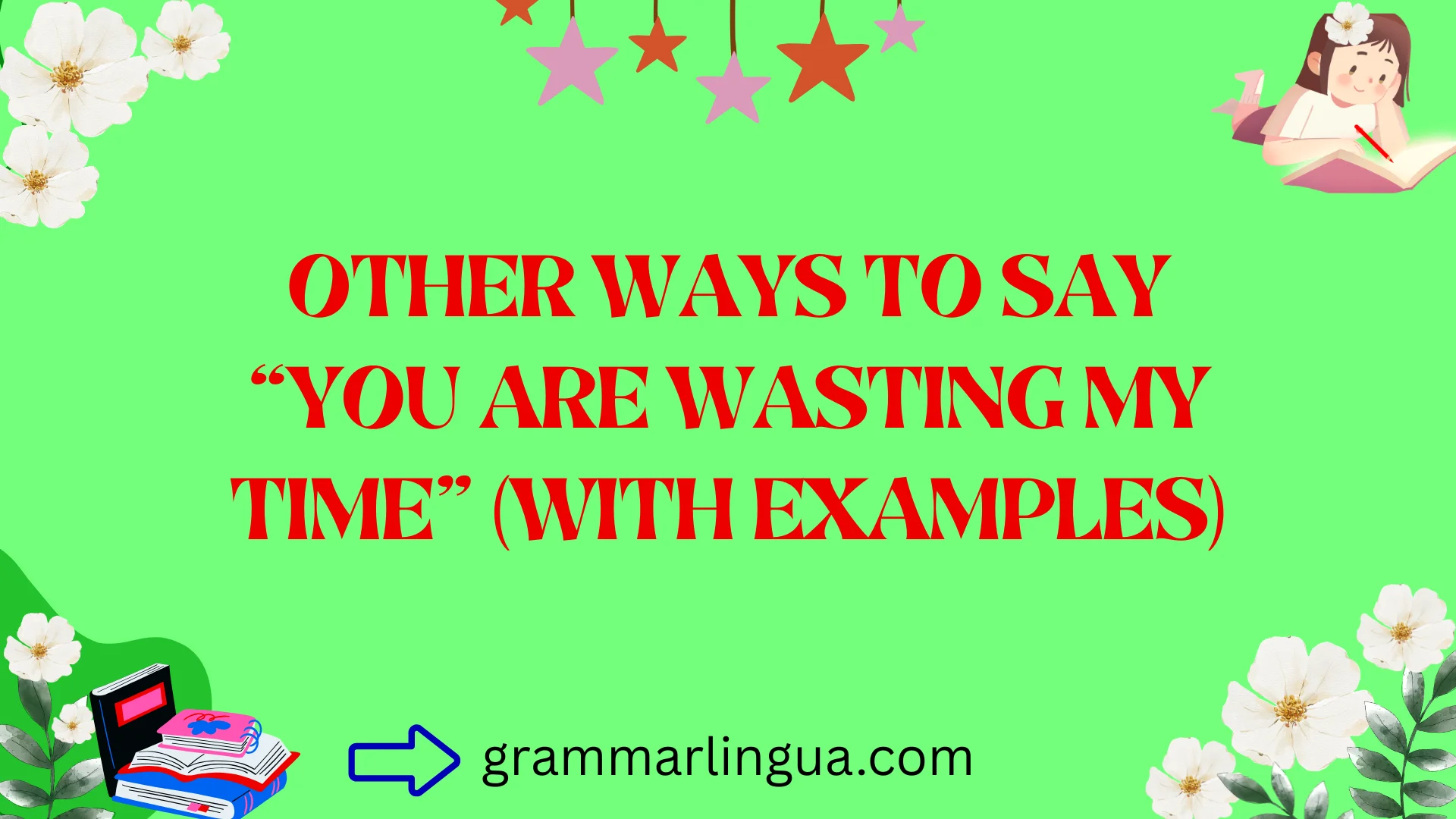 Other Ways to Say “You Are Wasting My Time” (With Examples)